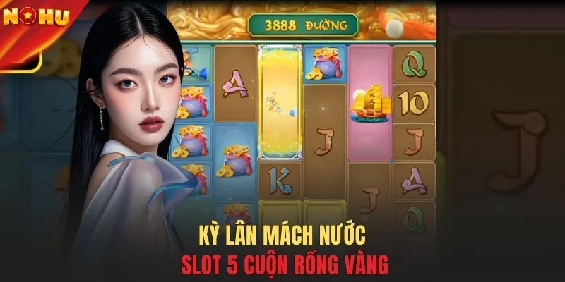 Kỳ Lân Mách Nước slot 5 cuộn rồng vàng