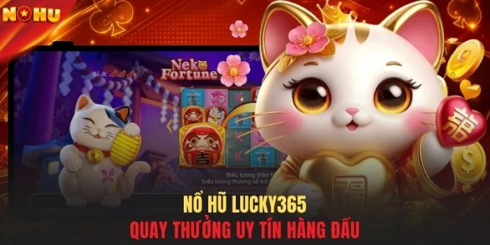Nổ hũ LUCKY365 quay thưởng uy tín hàng đầu
